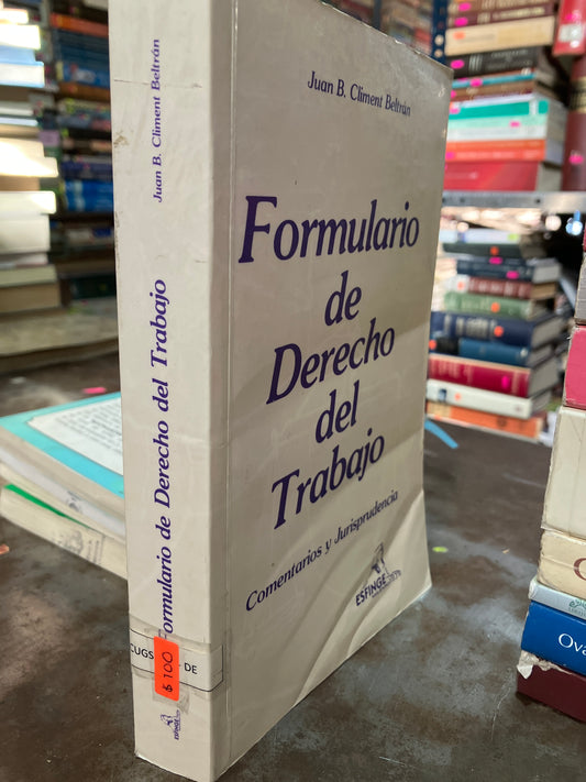 FORMULARIO DE DERECHO DEL TRABAJO COMENTARIOS Y JURISPRUDENCIA POR JUAN B CLIMENT BELTRÁN USADO DERECHO ALDAMA