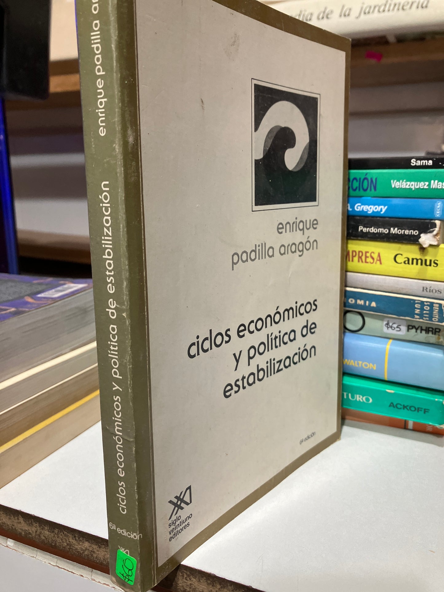 CICLOS ECONÓMICOS Y POLITICA DE ESTABILIZACIÓN POR ENRIQUE PADILLA DRAGÓN USADO ADMINISTRACIÓN JUAREZ