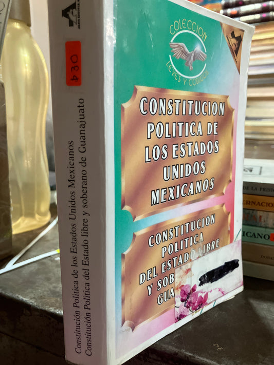 CONSTITUCIÓN POLÍTICA DE LOS ESTADOS UNIDOS MEXICANOS CONSTITUCIÓN POLÍTICA DEL ESTADO LIBRE Y SOBERANO DE GUANAJUATO POR AUTORES VARIOS USADO DERECHO ALDAMA
