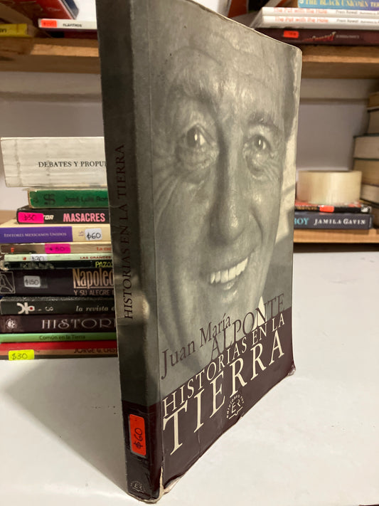 HISTORIAS EN LA TIERRA POR JUAN MARIA ALPONTE USADO HISTORIA JUAREZ