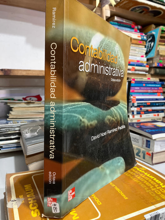 CONTABILIDAD ADMINISTRATIVA OCTAVA EDICIÓN POR DAVID NOEL RAMÍREZ PADILLA USADO ADMINISTRACIÓN JUAREZ