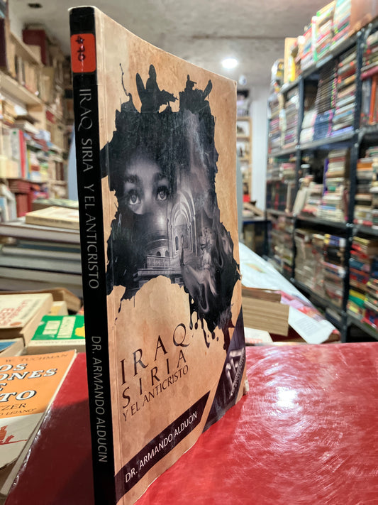 IRAQ SIRIA Y EL ANTICRISTO POR DR ARMANDO ALDUCIN USADO RELIGIÓN ALDAMA