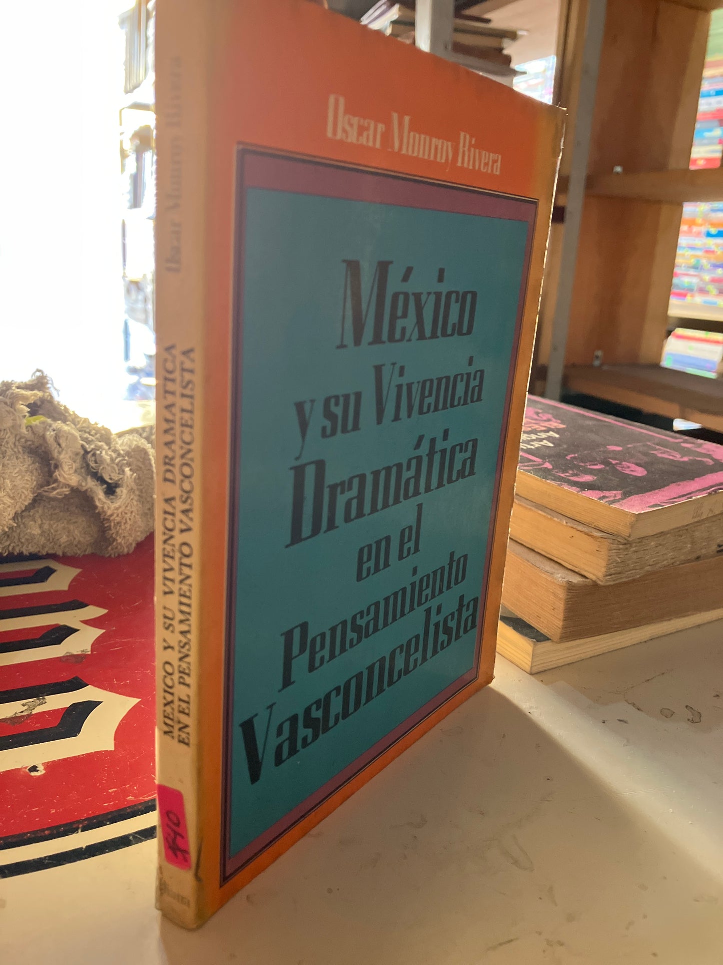 MÉXICO Y SU VIVENCIA DRAMÁTICA EN EL PENSAMIENTO VASCONCELISTA POR OSCAR MONROY RIVERA USADO POLÍTICA LITERARIO 207