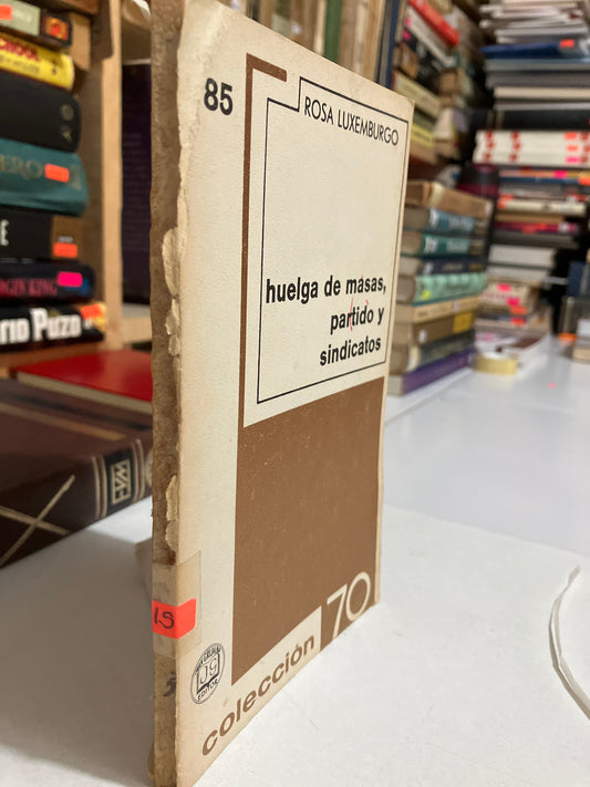 HUELGA DE MASAS PARTIDO Y SINDICATOS POR ROSA LUXEMBURGO USADO HISTORIA JUAREZ