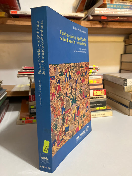 FUNCIÓN SOCIAL Y SIGNIFICADO DE LA EDUCACION COMUNITARIA POR ENRIQUE PIECK USADO HISTORIA JUAREZ