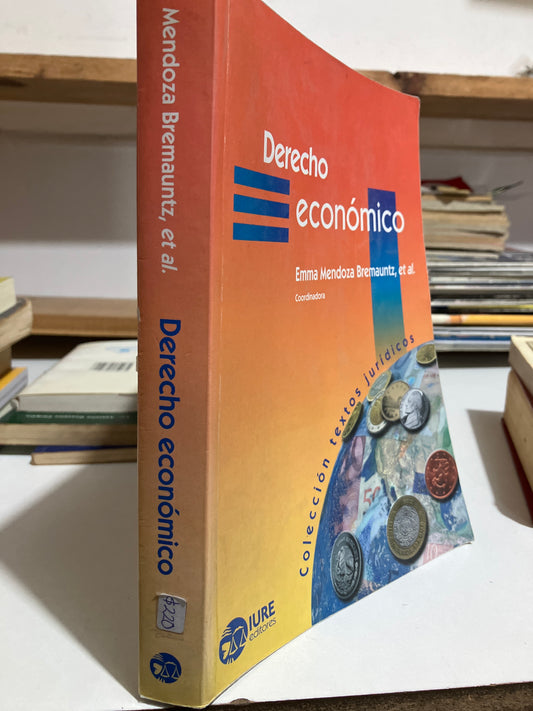 DERECHO ECONÓMICO POR EMMA MENDOZA BREMAUNTZ USADO DERECHO JUAREZ