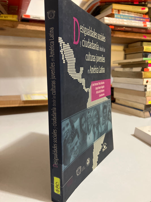 DESIGUALDADES SOCIALES Y CIUDADANÍA DESDE LAS CULTURAS JUVENILES EN AMÉRICA LATINA POR AUTORES VARIOS USADO HISTORIA JUAREZ
