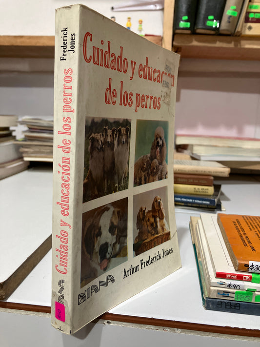 CUIDADO Y EDUCACIÓN DE LOS  PERROS POR ARTHUR FREDERICK JONES USADO CIENCIA JUAREZ