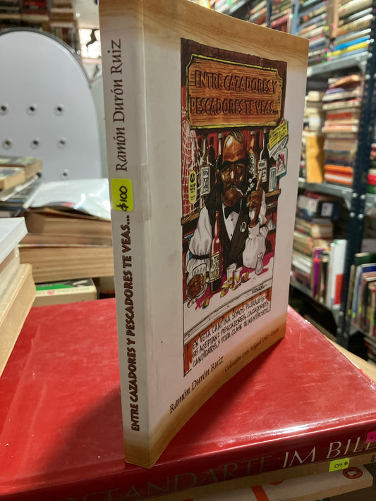 ENTRE CAZADORES Y PESCADORES TE VEAS POR RAMÓN DURÓN RUIZ USADO NOVELA ALDAMA