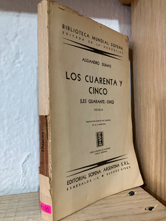 LOS CUARENTA Y CINCO POR ALEJANDRO DUMAS USADO ANTIGUOS ALDAMA