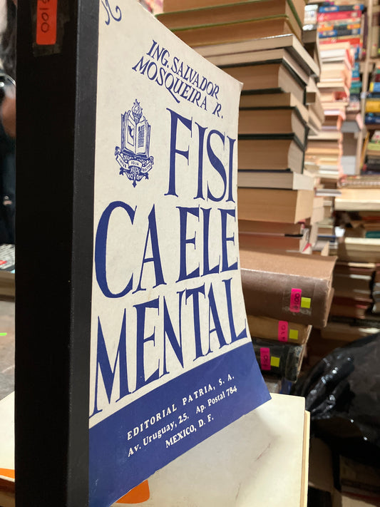 FÍSICA ELEMENTAL POR ING SALVADOR MOSQUEIRA USADO FÍSICA ALDAMA