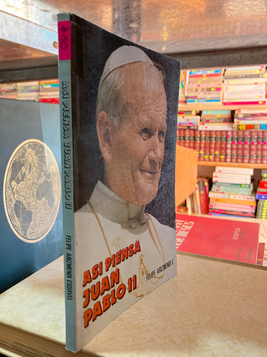 ASI PIENSA JUAN PABLO II POR FELIPE ARIZMENDI E USADO RELIGIÓN ALDAMA