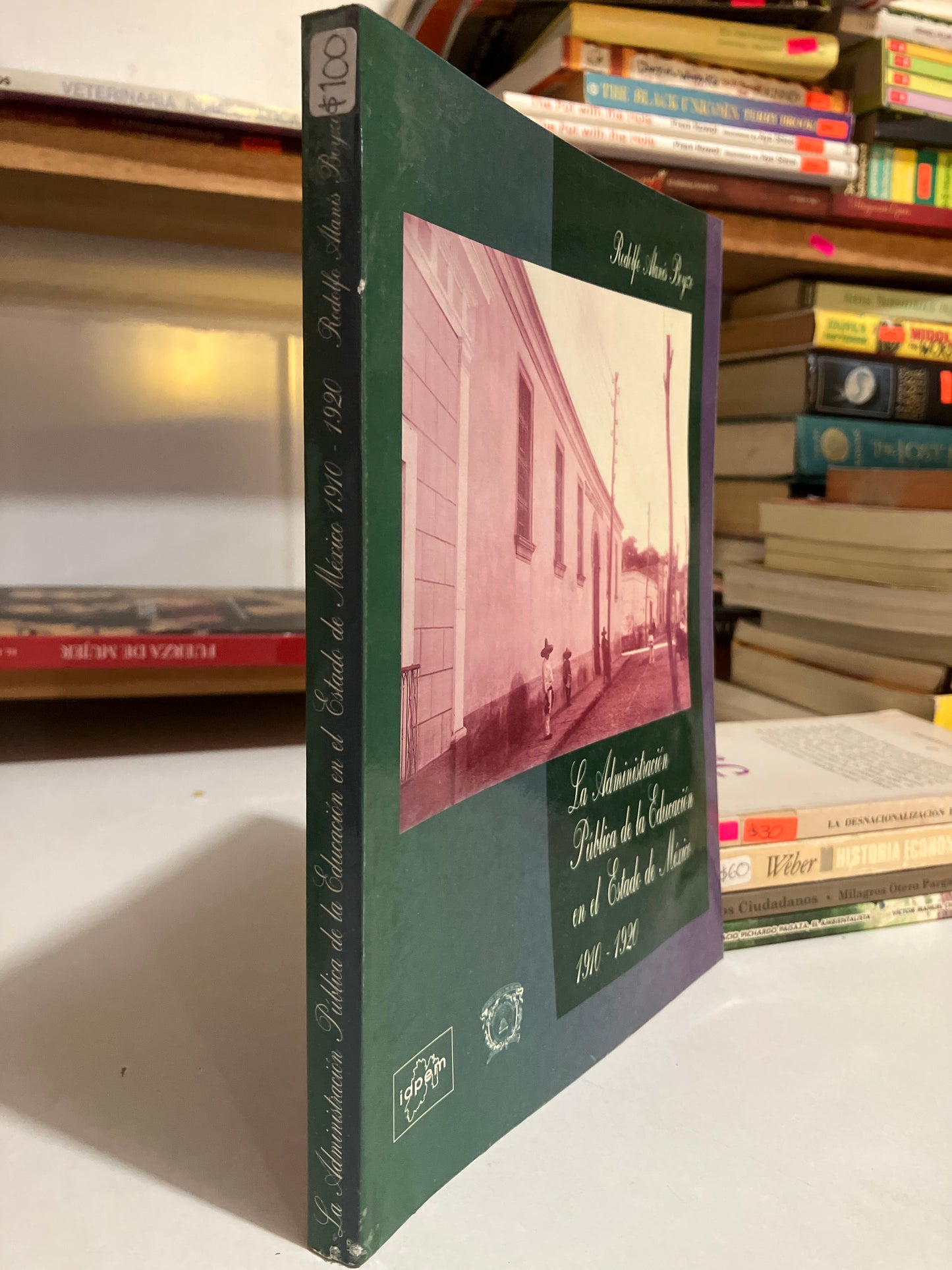 LA ADMINISTRACIÓN PÚBLICA DE LA EDUCACION EN EL ESTADO DE MÉXICO POR RODOLFO ALANÍS BOYZO USADO HISTORIA JUAREZ