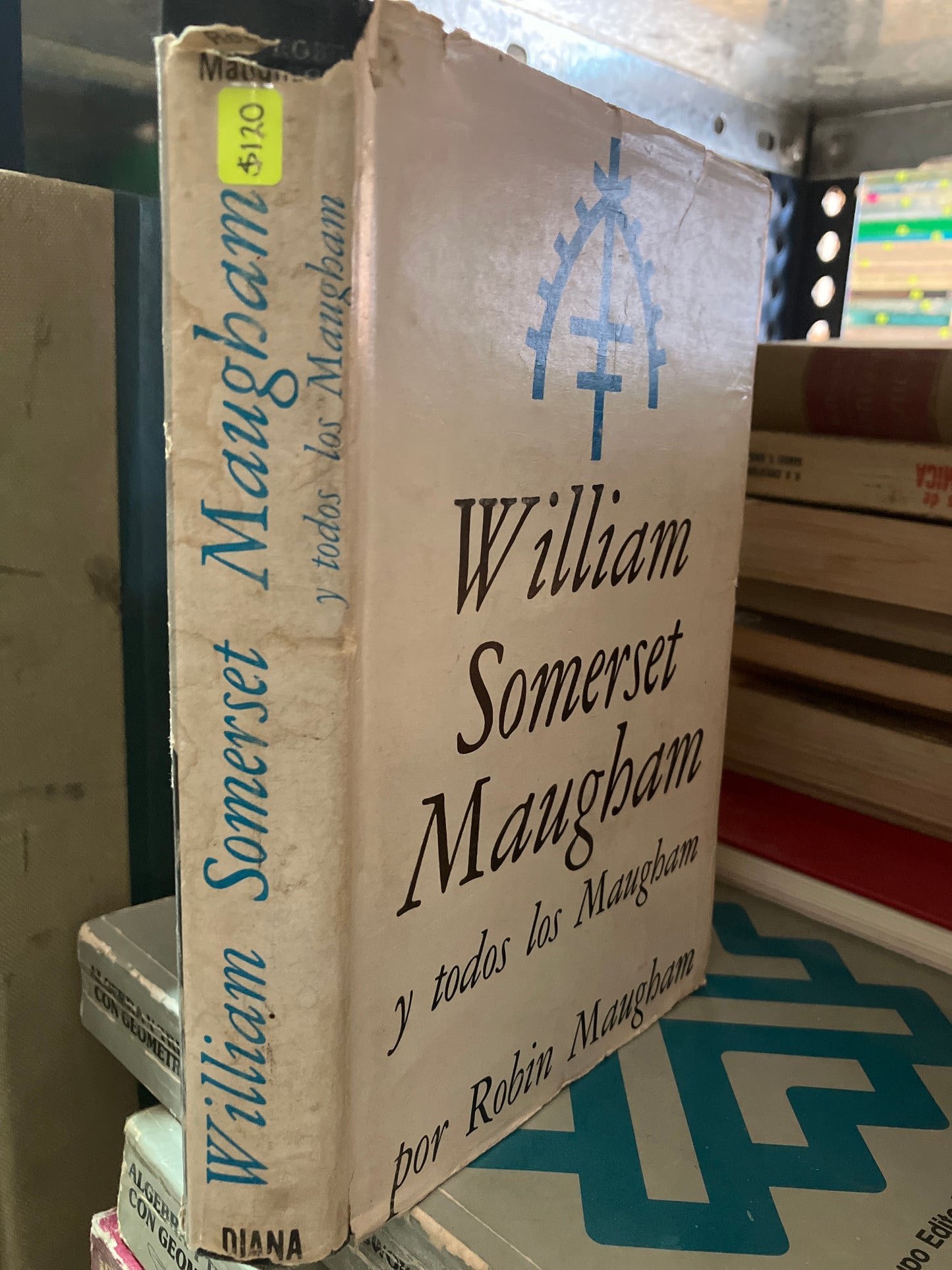 WILLIAM SOMERSET MAUGHAM Y TODOS LOS MAUGHAM POR ROBIN MAUGHAM USADO NOVELA ALDAMA