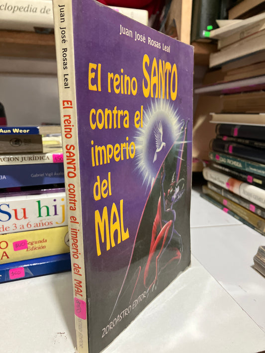 EL REINO SANTO CONTRA EL IMPERIO DEL MAL POR JUAN JOSE ROSAS LEAL USADO ESOTERISMO JUAREZ