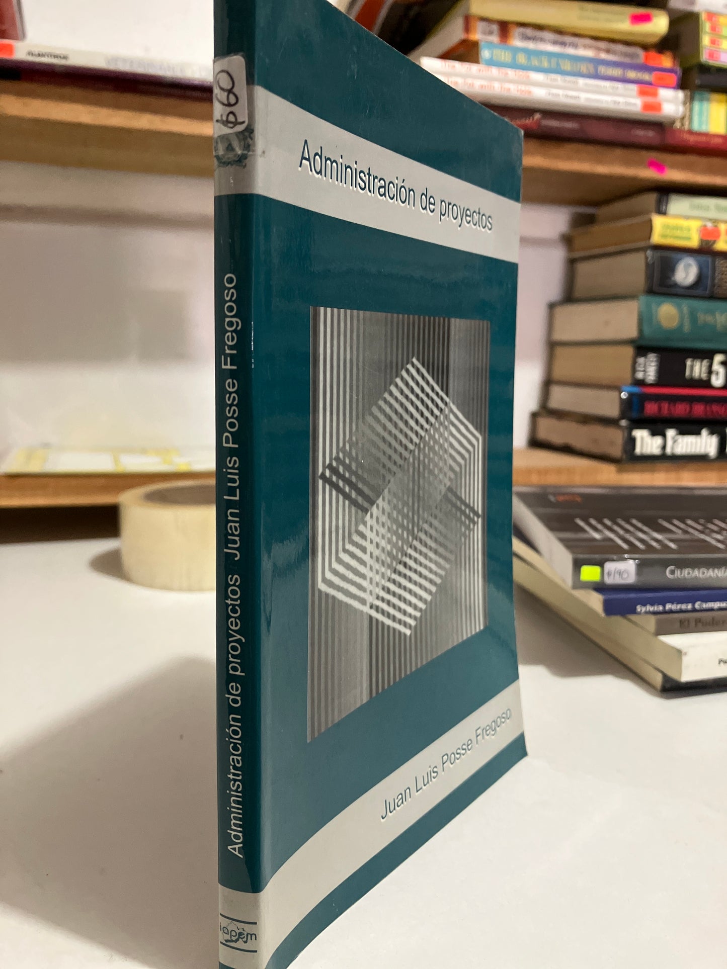 ADMINISTRACIÓN DE PROYECTOS POR JUAN LUIS POSSE FREGOSO USADO HISTORIA JUAREZ