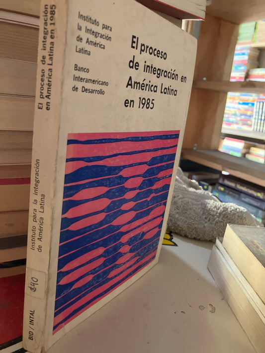 EL PROCESO DE INTEGRACIÓN EN AMÉRICA LATINA EN 1985 POR AUTORES VARIOS USADO POLÍTICA LITERARIO 207