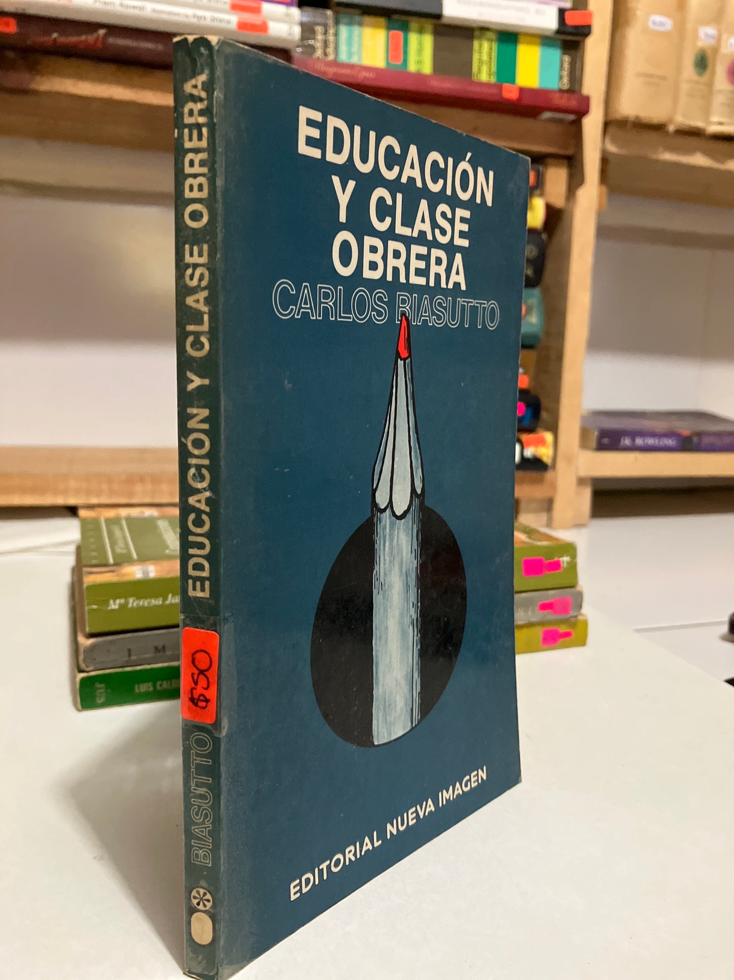 EDUCACIÓN Y CLASE OBRERA POR CARLOS BIASUTTO USADO HISTORIA JUAREZ