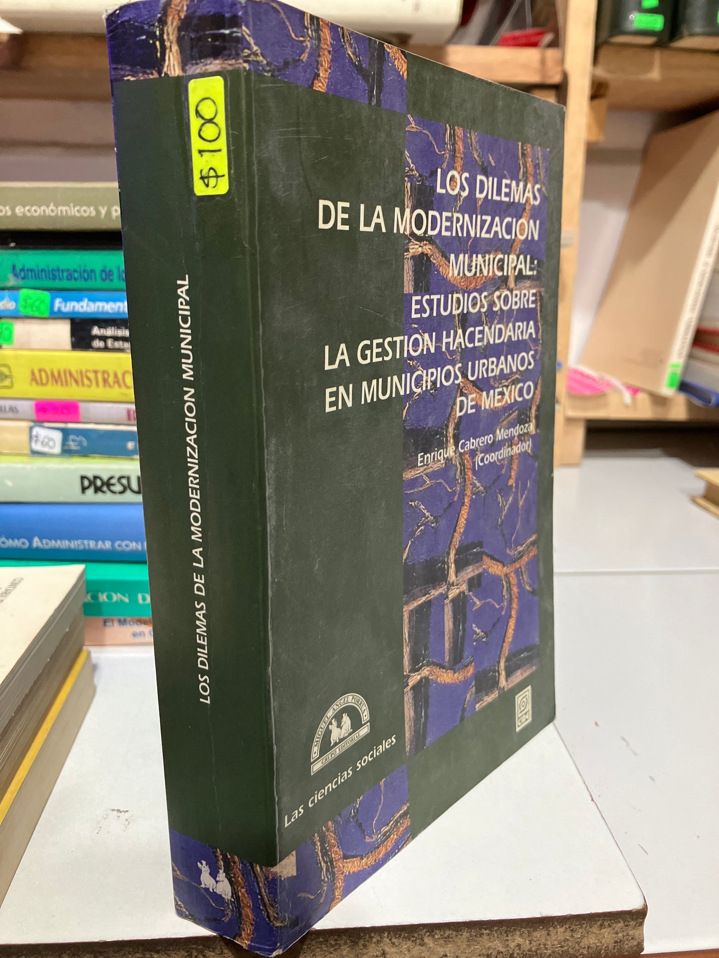 LOS DILEMAS DE LA MODERNIZACIÓN MUNICIPAL POR ENRIQUE CABRERO MENDOZA USADO ADMINISTRACIÓN JUAREZ