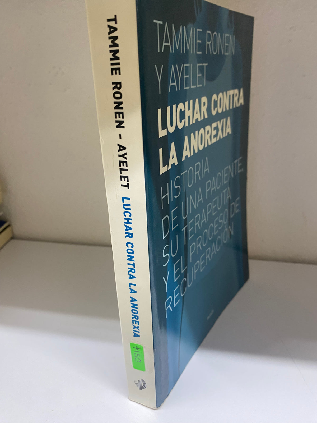LUCHAR CONTRA LA ANOREXIA POR TAMMIE RONEN AYELET USADO PSICOLOGIA JUAREZ 515