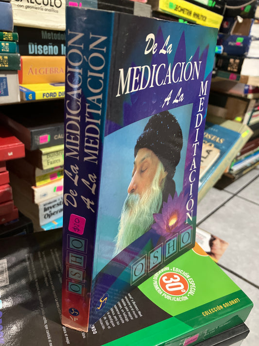 DE LA MEDICACIÓN A LA MEDITACIÓN POR OSHO USADO SUPERACIÓN PERSONAL JUAREZ