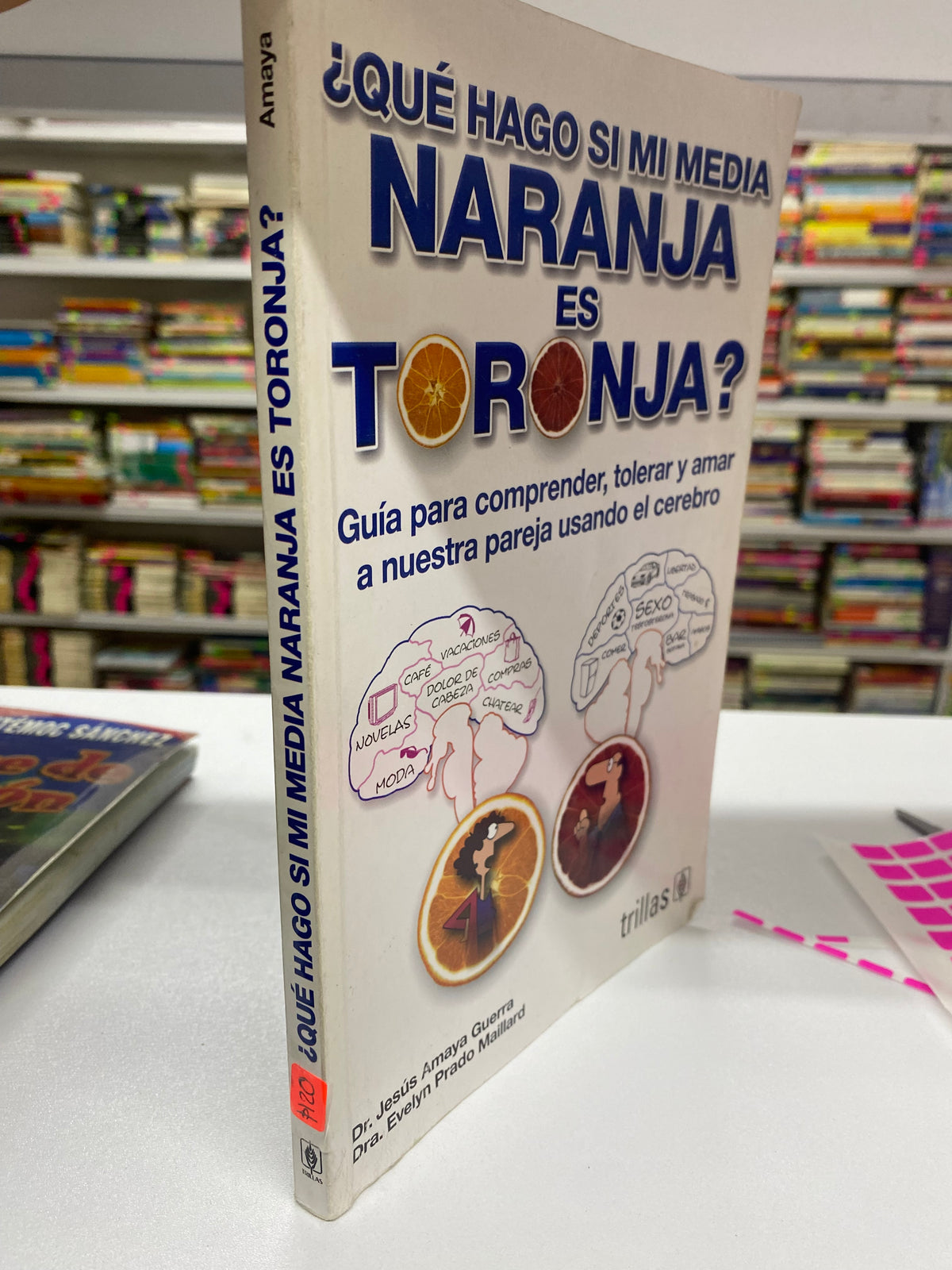 QUE HAGO SI MI MEDIA NARANJA ES TORONJA DR JESUS AMAYA GUERRA DRA EVELYN PRADO MAILLARD USADO SUPERACION PERSONAL JUAREZ 515