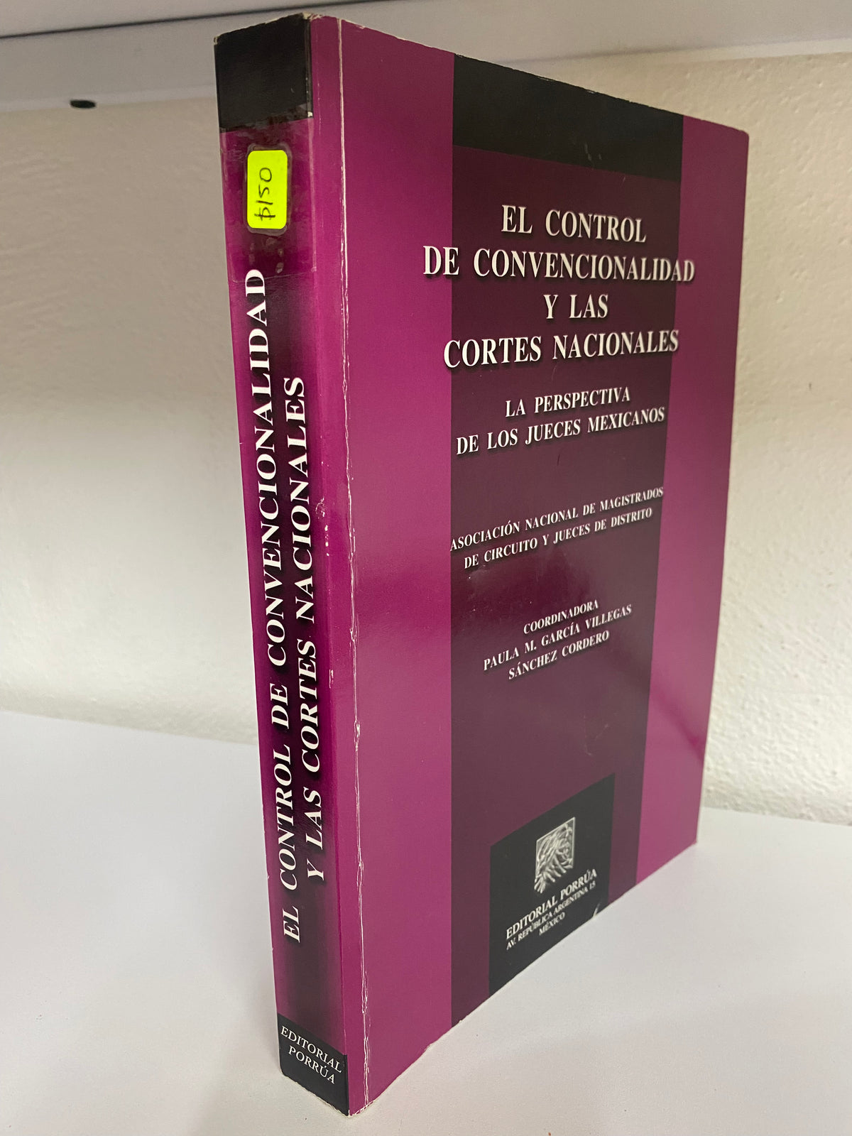 EL CONTROL DE CONVENCIONALIDAD Y LAS CORTES NACIONALES ASOCIACION NACIONAL DE MAGISTRADOS DE CIRCUITO Y JUECES DE DISTRITO USADO DERECHO JUAREZ 515