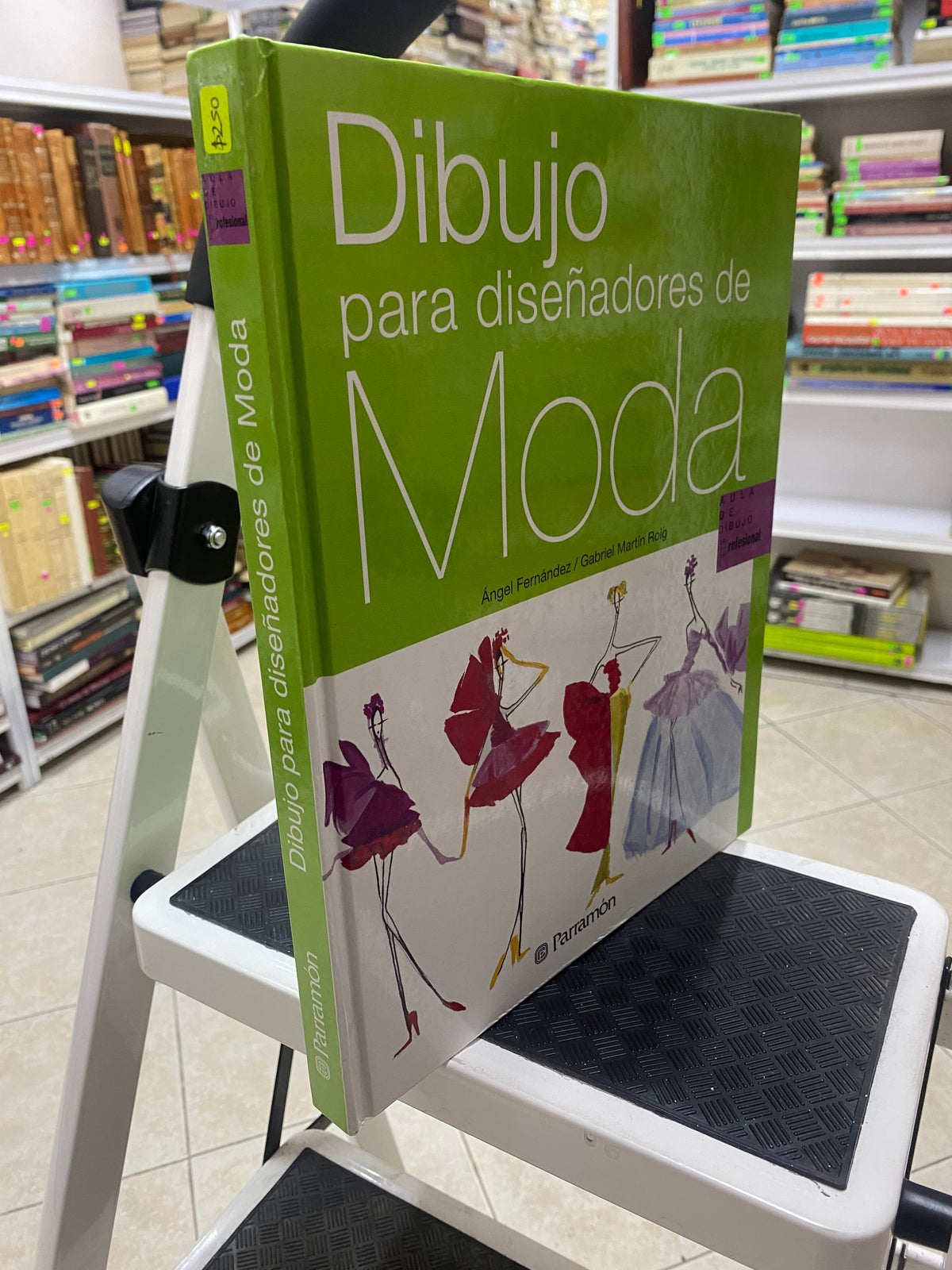 DIBUJO PARA DISEÑADORES DE MODA ANGEL FERNANDEZ GABRIEL MARTIN ROIG USADO ARTE JUAREZ 515