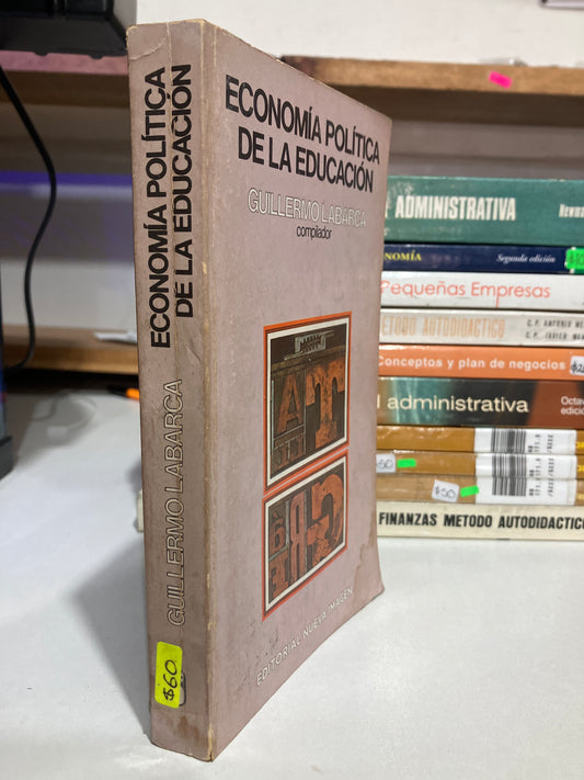ECONOMÍA POLITICA DE LA EDUCACION POR GUILLERMO LABARCA USADO ADMINISTRACIÓN JUAREZ
