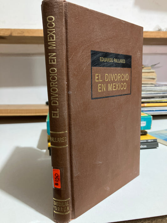 EL DIVORCIO EN MÉXICO POR EDUARDO PALLARES USADO DERECHO JUAREZ