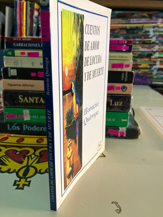 CUENTOS DE AMOR DE LOCURA Y DE MUERTE POR HORACIO QUIROGA USADO NOVELAS LITERARIO 207