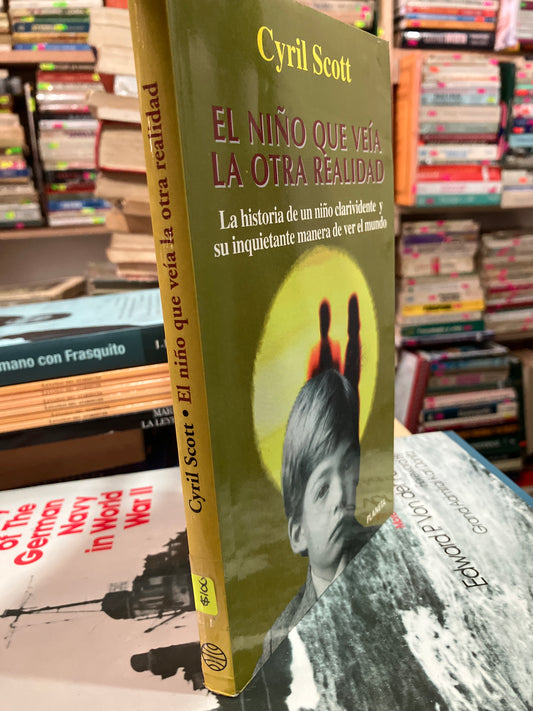 EL NIÑO QUE VEÍA LA OTRA REALIDAD POR CYRIL SCOTT USADO NOVELAS ALDAMA