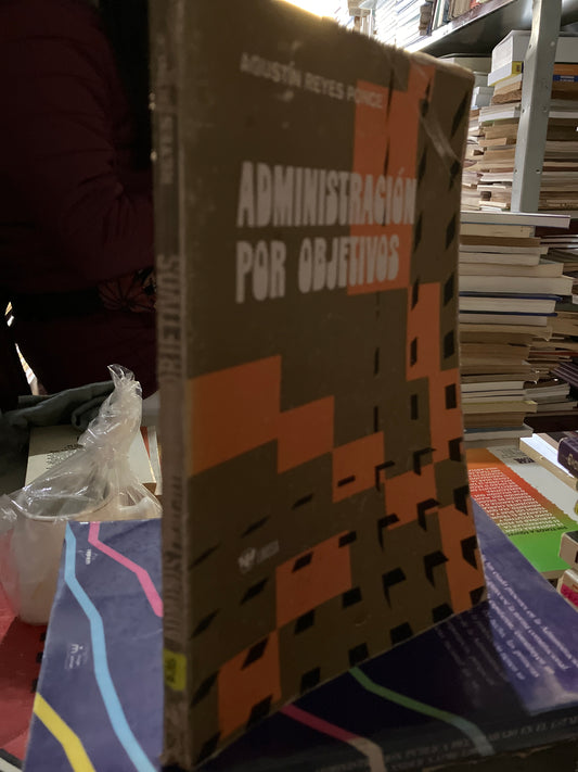 ADMINISTRACIÓN POR OBJETIVOS POR AGUSTÍN REYES PONCE USADO ADMINISTRACIÓN LITERARIO 207