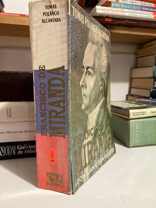 FRANCISCO DE MIRANDA POR TOMÁS POLANCO ALCÁNTARA USADO HISTORIA JUAREZ