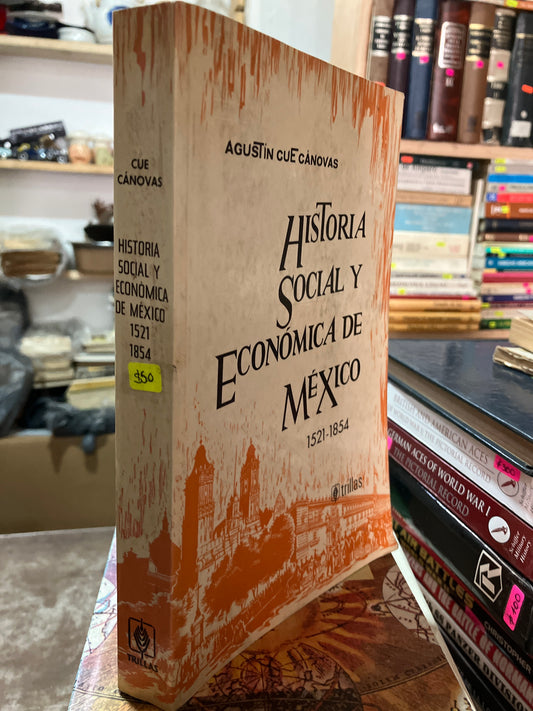 HISTORIA SOCIAL Y ECONÓMICA DE MEXICO 1521 POR AGUSTÍN CUE CÁNOVAS USADO HISTORIA ALDAMA