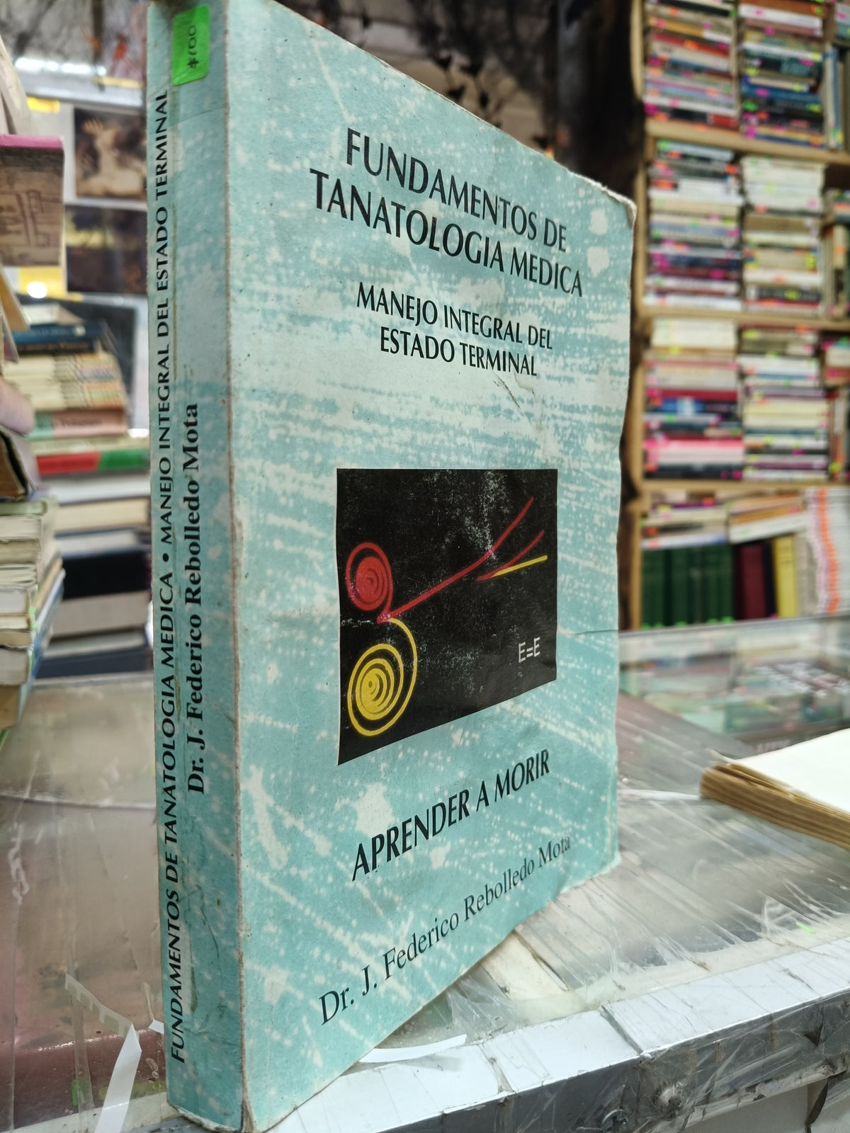 FUNDAMENTOS DE TANATOLOGIA MEDICA MANEJO  INTEGRAL DEL ESTADO TERMINAL POR FEDERICO REBOLLEDO MOTA USADO PSICOLOGIA JUÁREZ 507