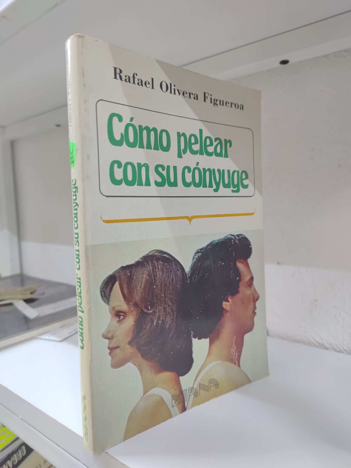COMO PELEAR CON SU CONYUGE POR RAFAEL OLIVERA FIGUEROA USADO PSICOLOGIA JUAREZ 515