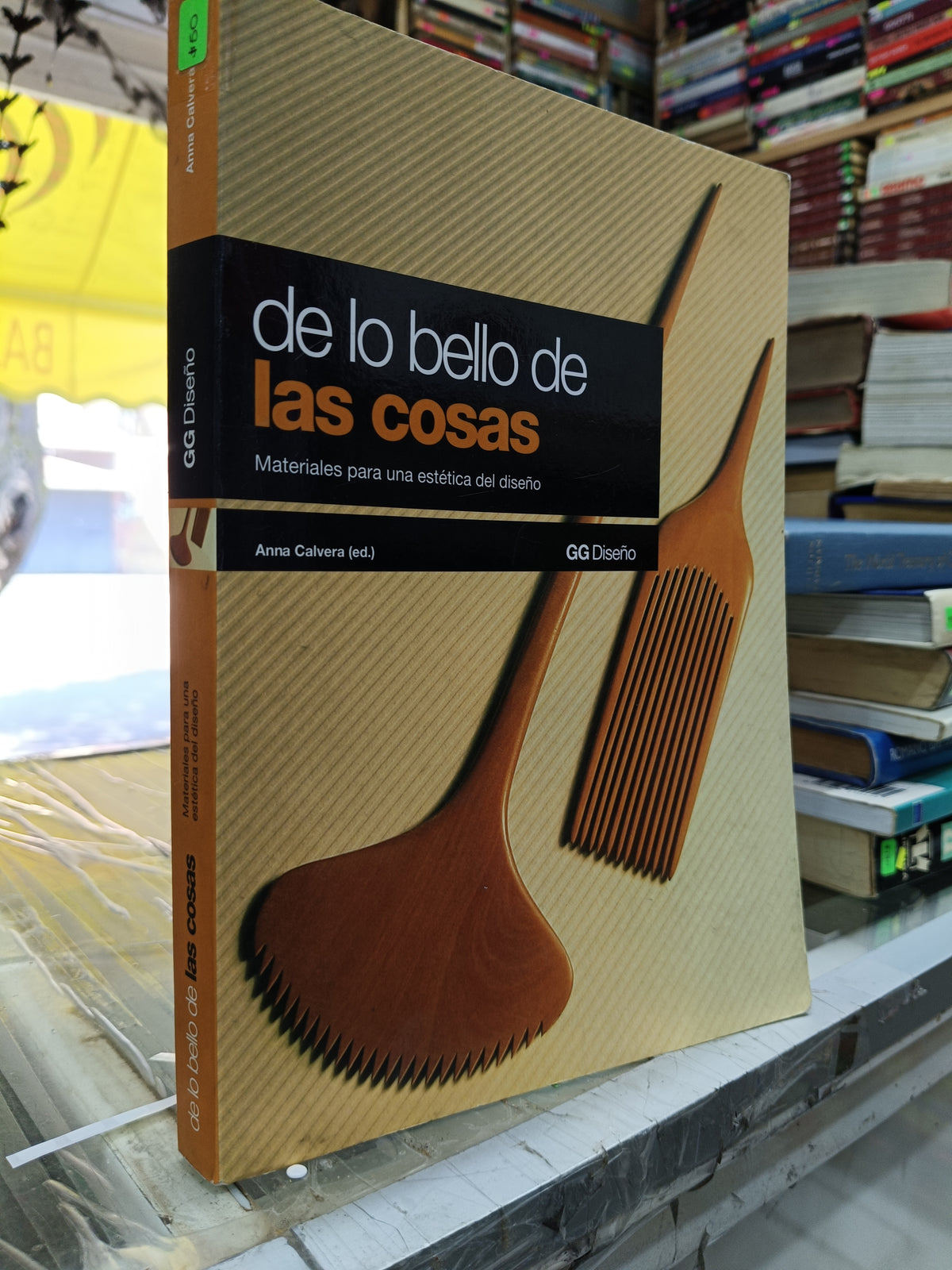 DE LO BELLO DE LAS COSAS MATERIALES PARA UNA ESTETICA DEL DISEÑO POR ANA CALVERA USADO ARTE JUÁREZ 507