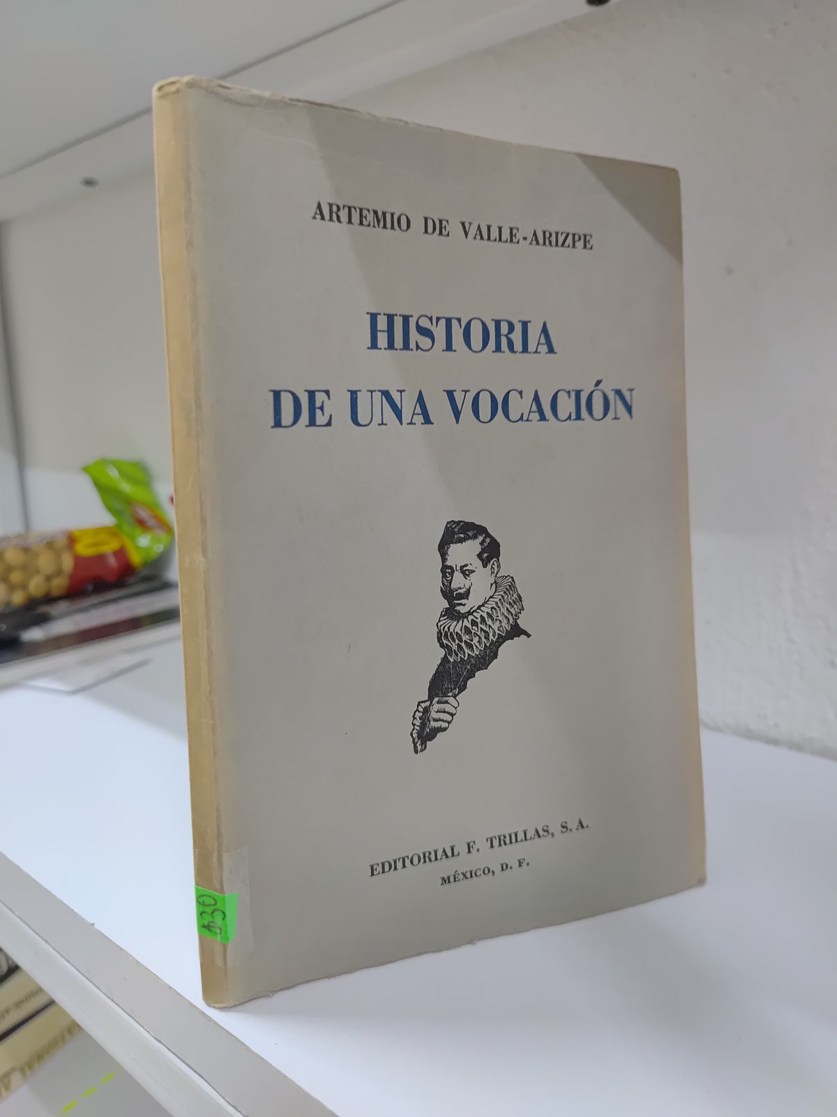 HISTORIA DE UNA VOCACION POR ARTEMIO DE VALLE ARIZPE USADO NOVELAS JUAREZ 515