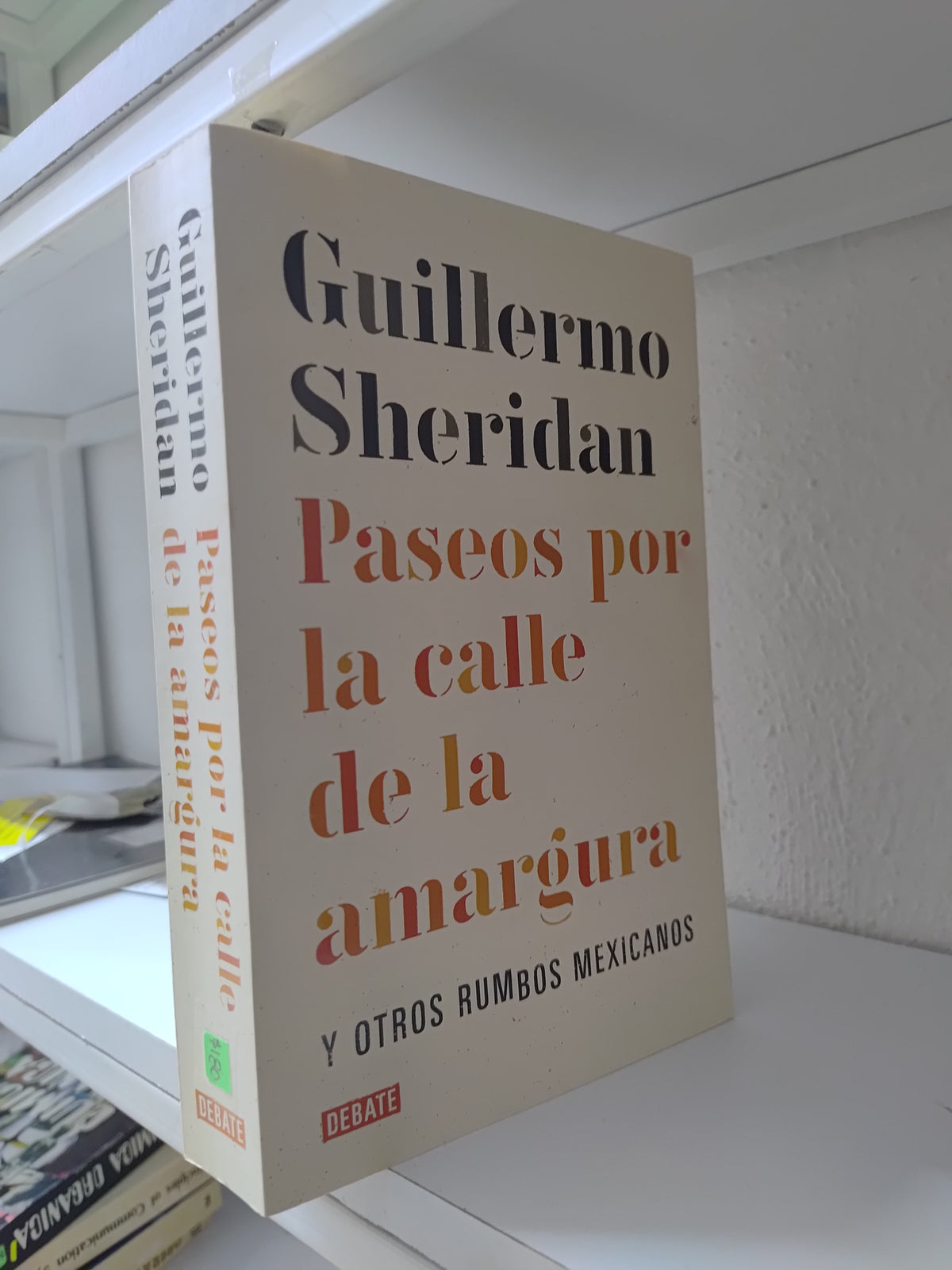 PASEOS POR LA CALLE DE LA AMARGURA POR GUILLERMO SHERIDAN USADO POLITICA JUAREZ 515