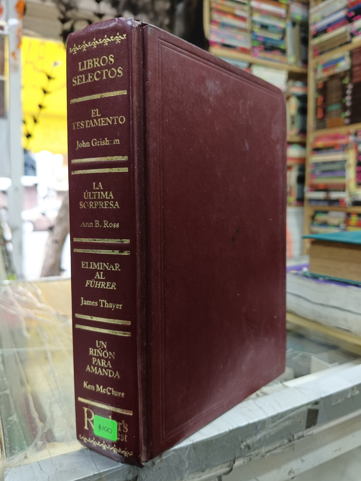 EL TESTAMENTO POR JOHN GRISHAM, LA ULTIMA SORPRESA POR ANN B. ROSS, ELIMINAR AL FUHRER POR JAMES THAYER, UN RIÑON PARA AMANDA POR KEN MCCLURE USADO NOVELA JUAREZ 507