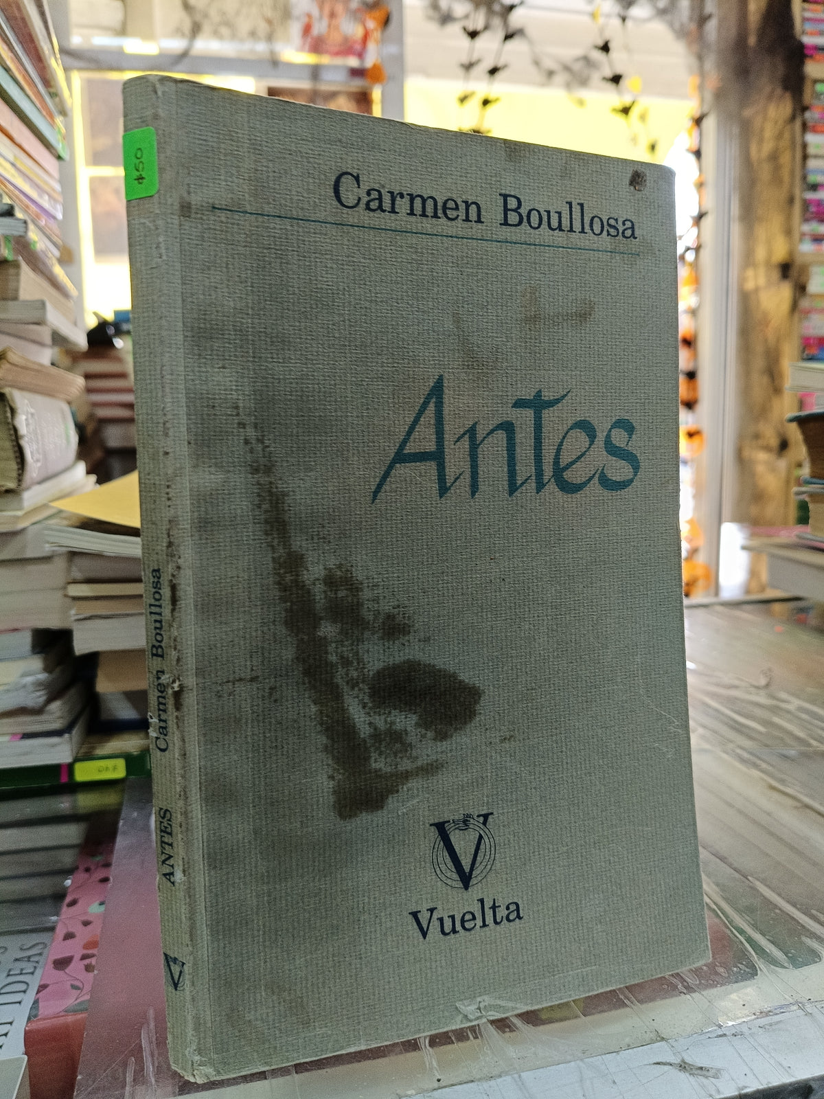 ANTES POR CARMEN BOULLOSA USADO NOVELA JUAREZ 507