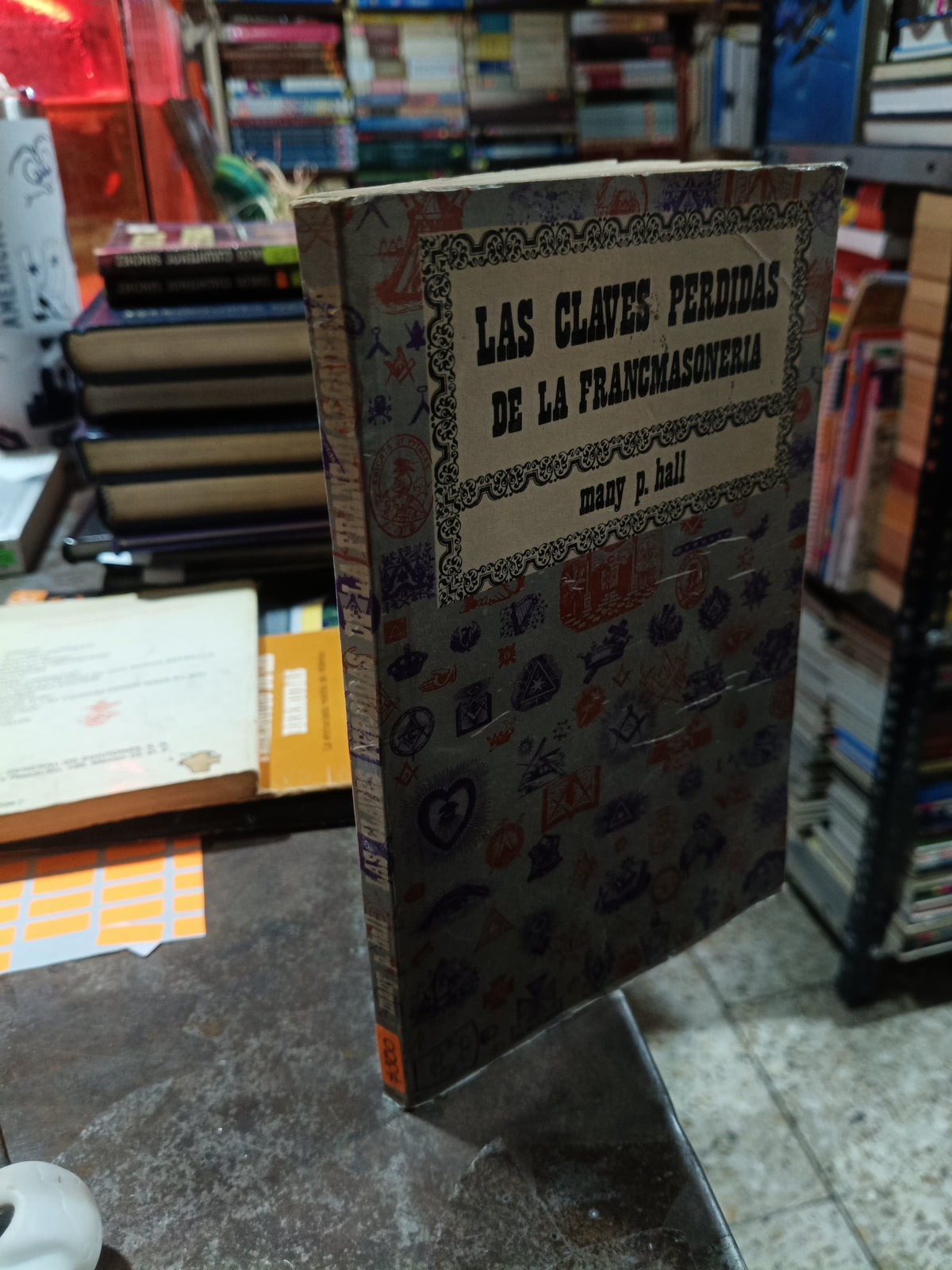 LAS CLAVES PERDIDAS DE LA FRANCMASONERIA POR MANY P HALL USADO ESOTERISMO ALDAMA