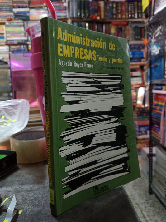 ADMINISTRACION DE EMPRESAS PRIMERA PARTE POR AGUSTIN REYES PONCE USADO ADMINISTRACION ALDAMA