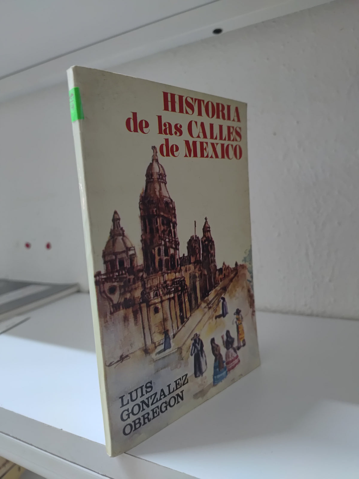HISTORIAS DE LAS CALLES DE MEXICO POR LUIS GONZALES OBREGON USADO HISTORIA JUAREZ 515