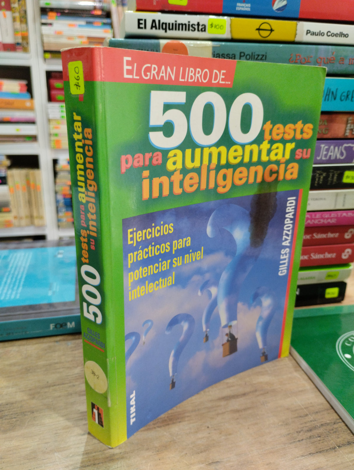 500 TESTS PARA ARGUMENTAR SU INTELIGENCIA POR GILLES AZZOPARDI USADO SUPERACION PERSONAL JUAREZ 515