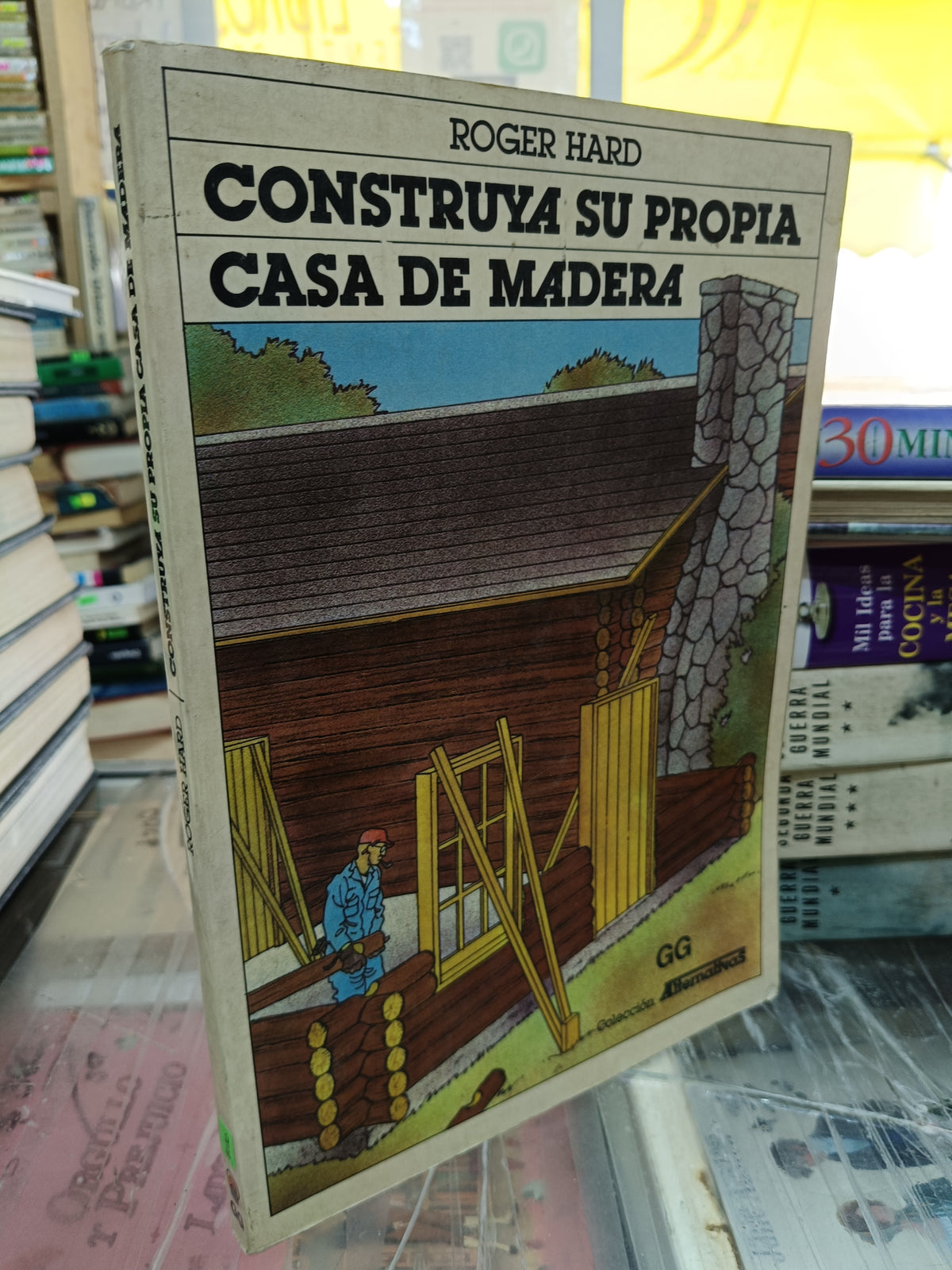 CONSTRUYA SU PROPIA CASA DE MADERA POR ROGER HARD USADO OFICIOS JUÁREZ 507