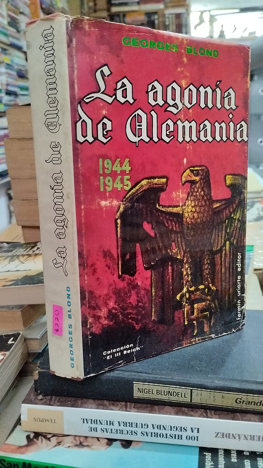 LA AGONIA DE ALEMANIA POR GEORGES BLOND USADO HISTORIA ALDAMA EDITORIAL LIBRAIRIE ARTHEME FAYARD TAPA DURA LIBRO EN BUEN ESTADO