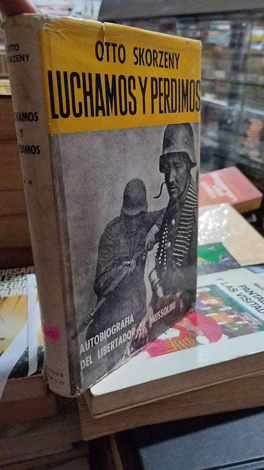 LUCHAMOS Y PERDIMOS POR OTTO SKORZENY LIBRO USADO HISTORIA ALDAMA EDITORIAL ACERVO EN BUEN ESTADO
