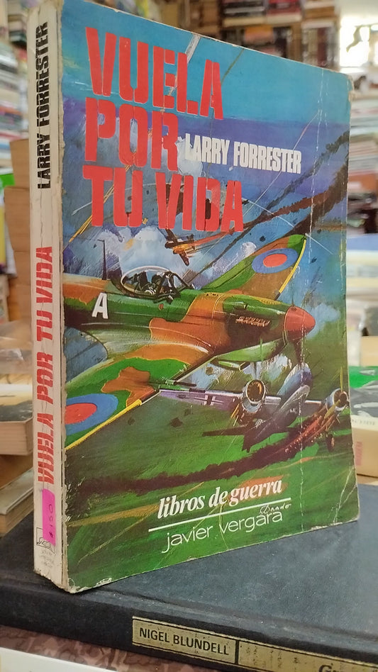 VUELA POR TU VIDA POR LARRY FORRESTER USADO HISTORIA ALDAMA EDITORIAL JAVIER VERGARA TAPA BLANDA LIBRO EN BUEN ESTADO